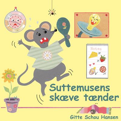 Gitte Schou Hansen / Forside til bogen "Suttemusens skæve tænder"<a href=https://illustratorerne.dk/illustrator_profil/index-profil.php?bpid=41><br><b> SE PROFILEN </b></a>